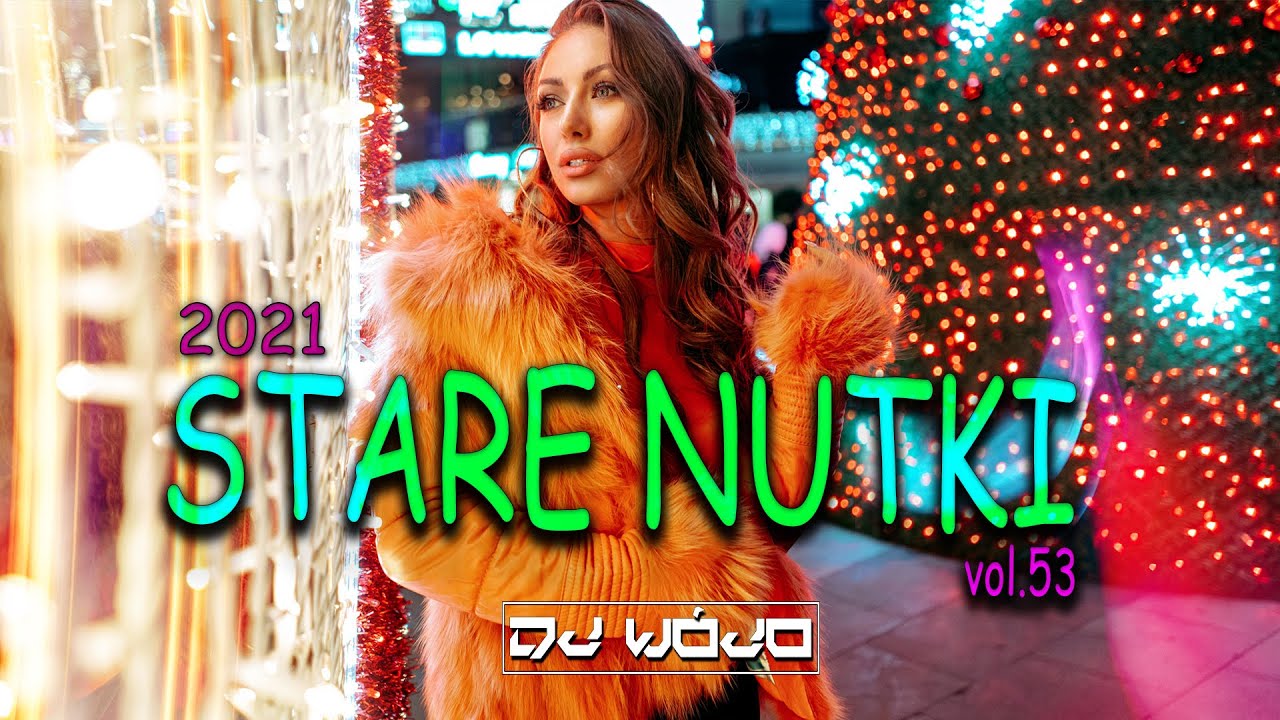 STARE NUTKI W ODŚWIEŻENIU VOL.53 ✅ NAJLEPSZA MUZYKA KLUBOWA 2021 ❌ REMIXY STARYCH HITÓW 2021