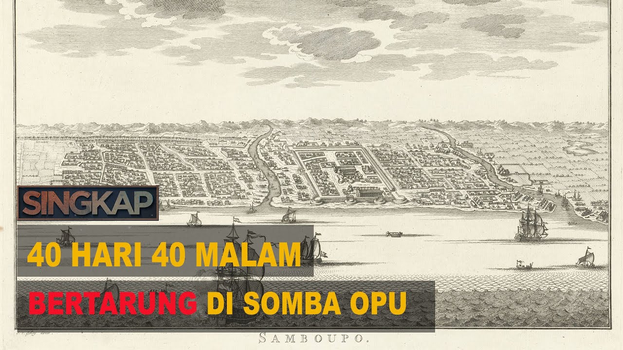 Sultan Hasanuddin dan Perlawanan Benteng Somba Opu - SINGKAP