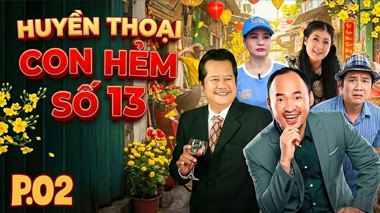 Phim Tết 2026 | HUYỀN THOẠI CON HẺM SỐ 13 - Tập 02 | Phim Hài Tết Việt Nam 2026 | Phim Tết Hài 2026