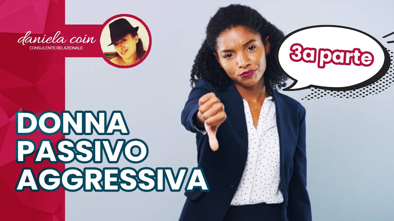 DONNA PASSIVO-AGGRESSIVA: caratteristiche - 3a parte (Presa in Giro, Controllo, Minaccia)