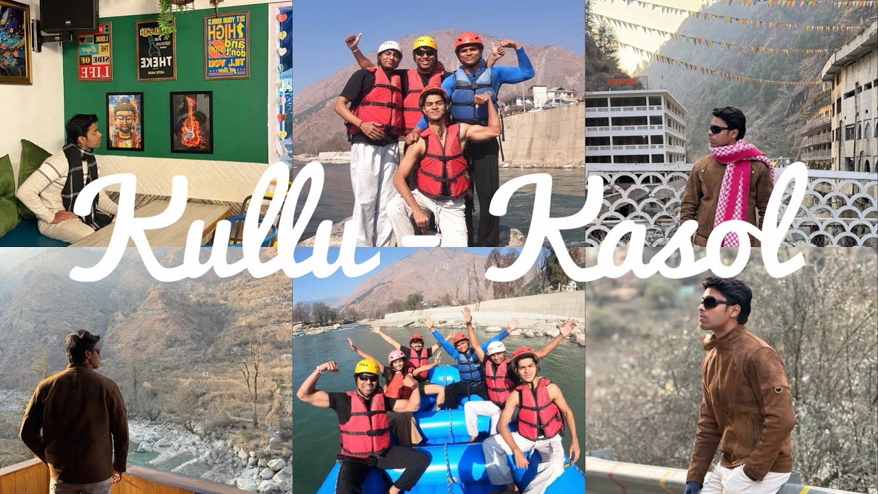 Kullu | Kasol | Camping | River Rafting | Manikaran Gurudwara | Kasol Market | Himachal Pradesh  