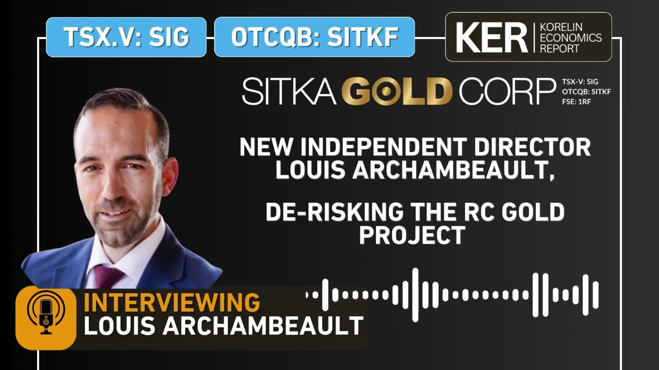 Sitka Gold's new Independent Director, Louis Archambeault on the KE Report with Cory Fleck 02 13 26