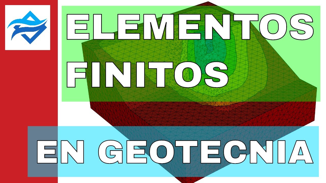 🔴   Elementos Finitos en Geotecnia - Introducción - PARTE I TEORIA