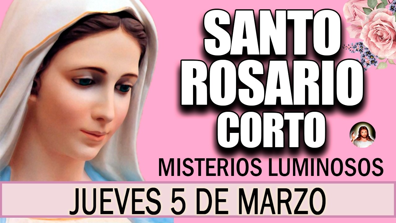 Santo Rosario Corto de hoy Jueves 5 de marzo 🌿 Misterios Luminosos 💐 Rosario a la Virgen María 💖