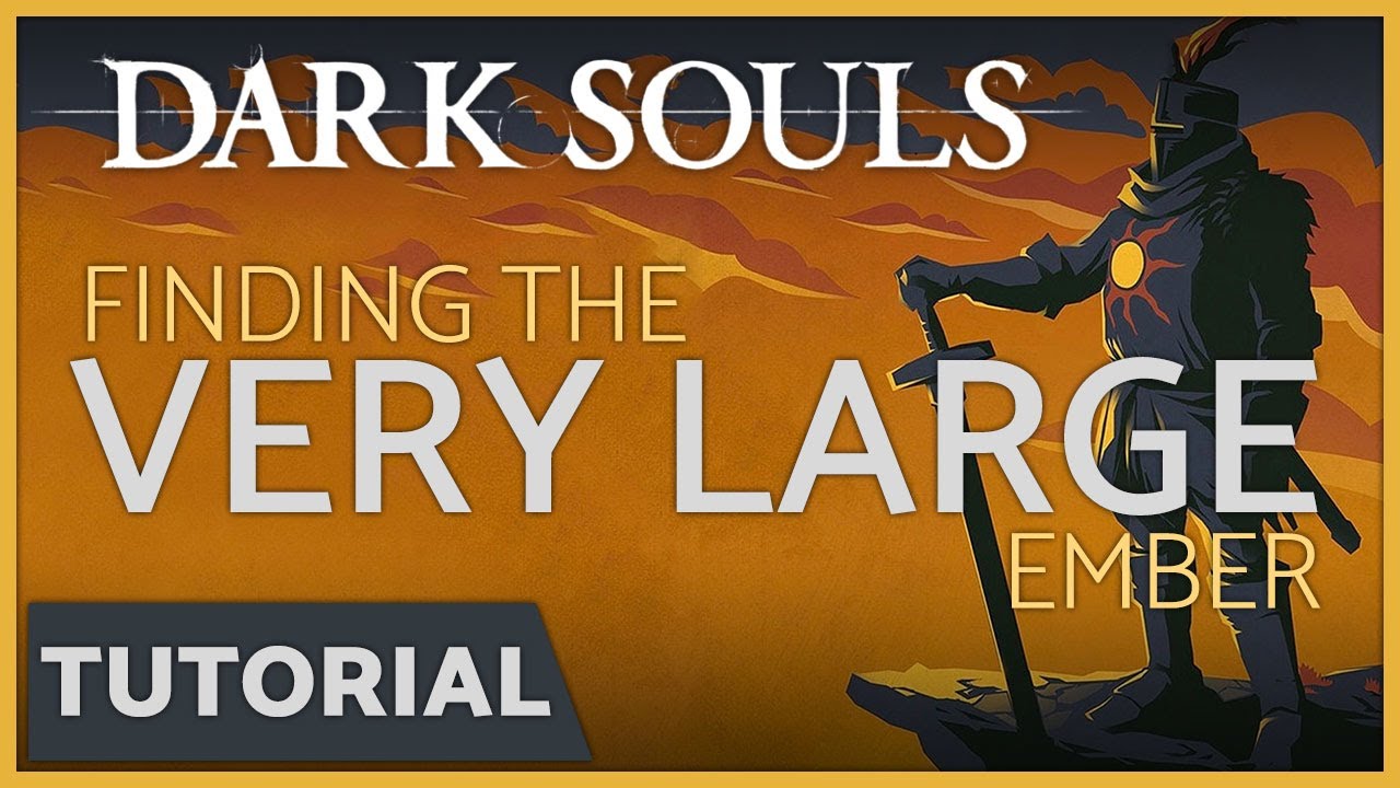 Dark Souls - How to get the Very Large Ember