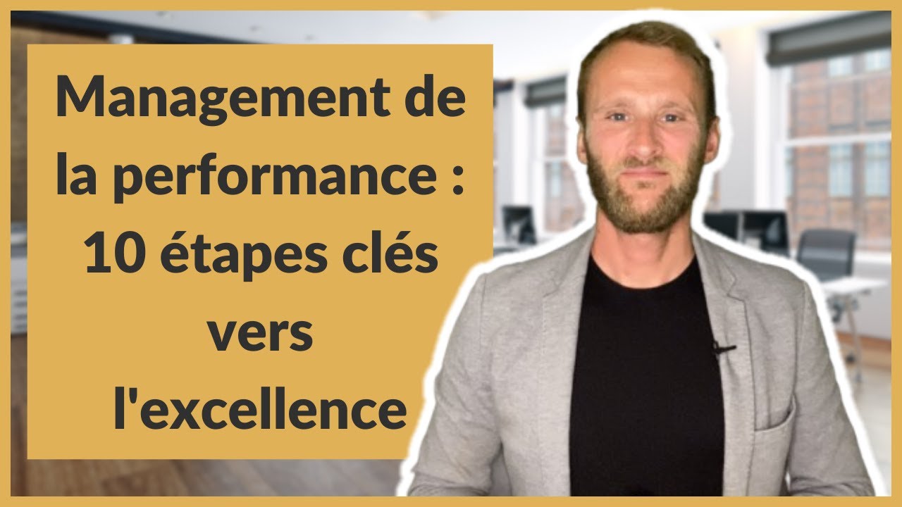 Management de la performance : 10 étapes clés vers l’excellence