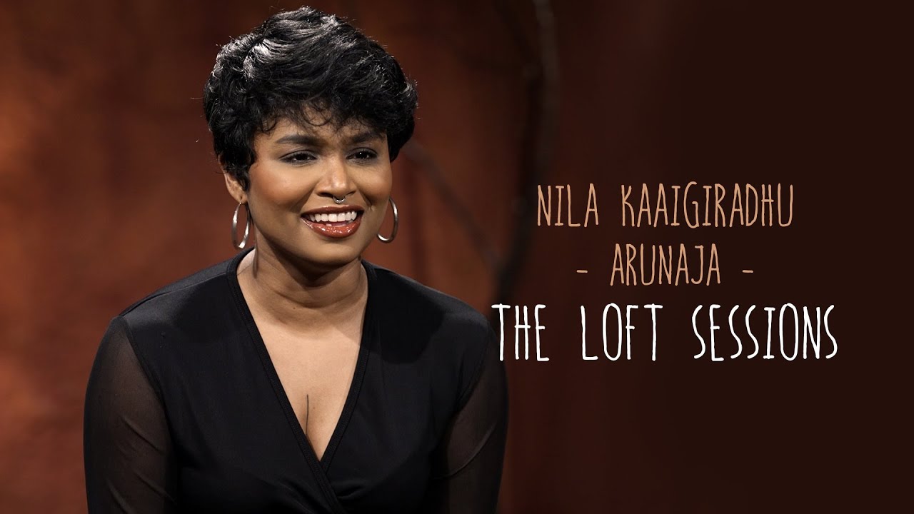 Nila Kaaigiradhu | Arunaja | The Loft Sessions @wonderwallmedia