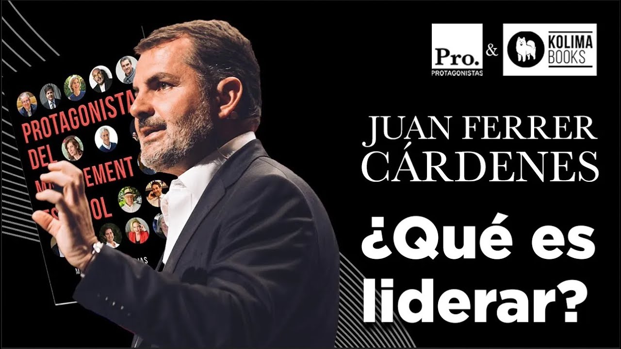 Juan Ferrer Cárdenes ¿Qué es liderar? I Protagonistas.Org