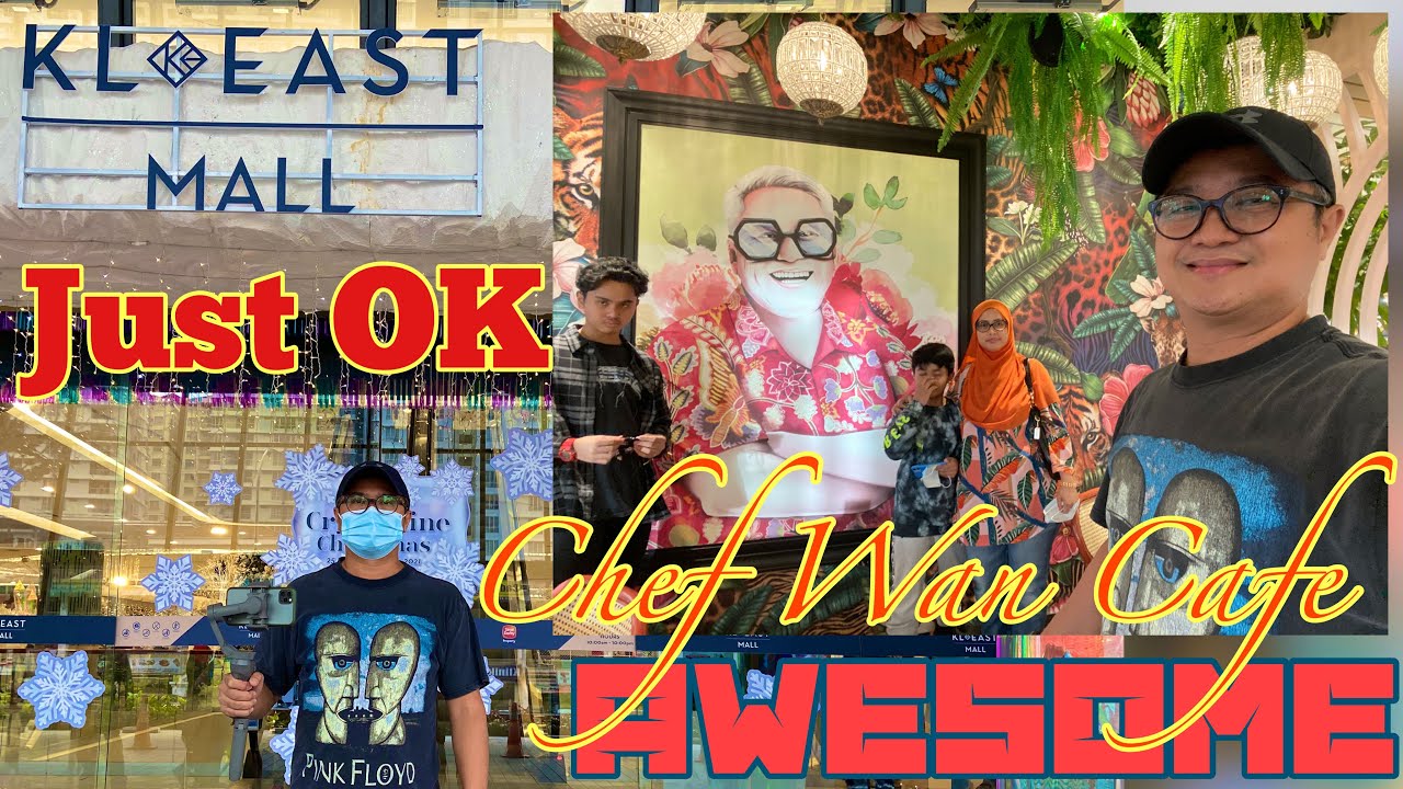 BRAND NEW KL EAST MALL AND CHEF WAN CAFE FAMOUS MALAYSIAN CHEF FIRST VISIT