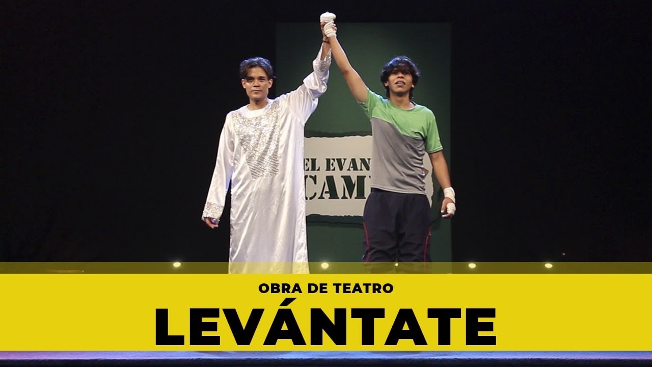 Obra de Teatro “Levántate” - El Evangelio Cambia