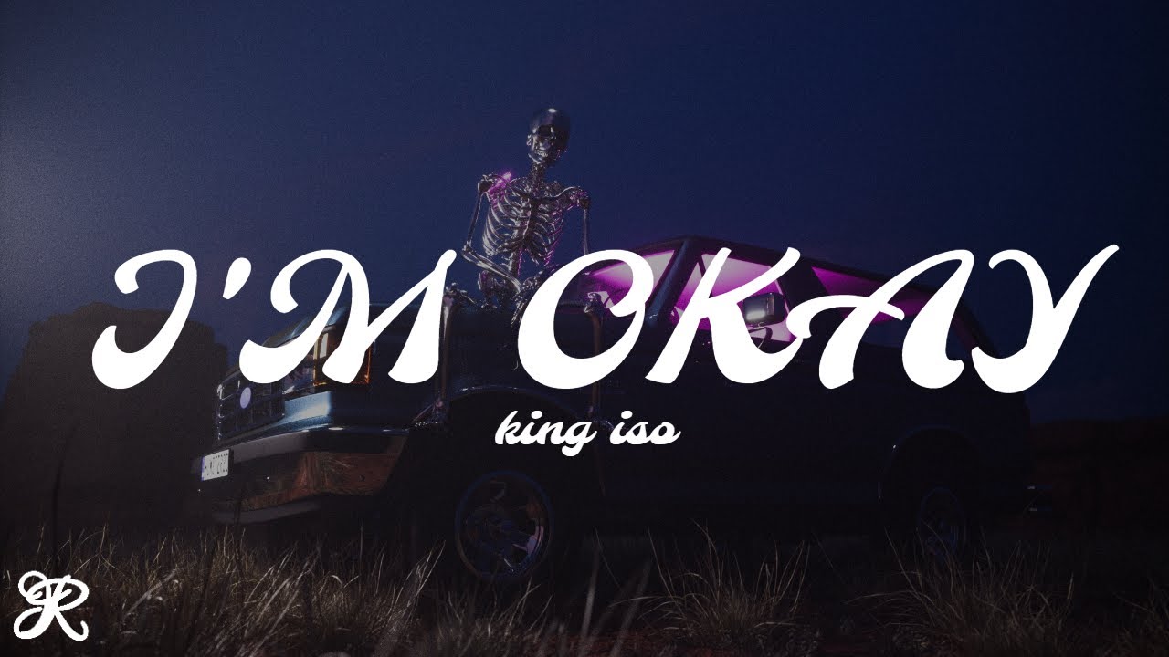 King Iso - I’m Okay (feat. King Kash) [Lyrics]