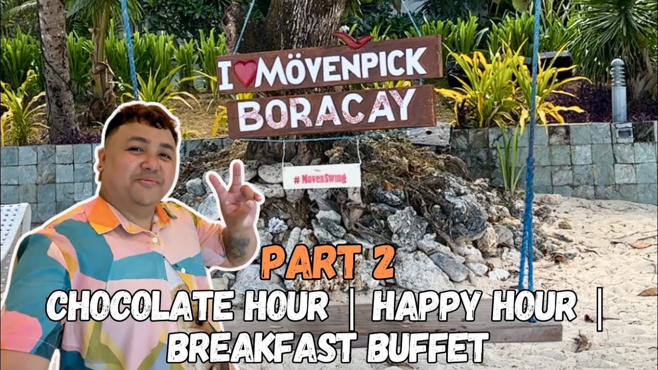BORACAY VLOG 2024 | Part 2: MOVENPICK RESORT (Chocolate Hour | Happy Hour | Breakfast Buffet)