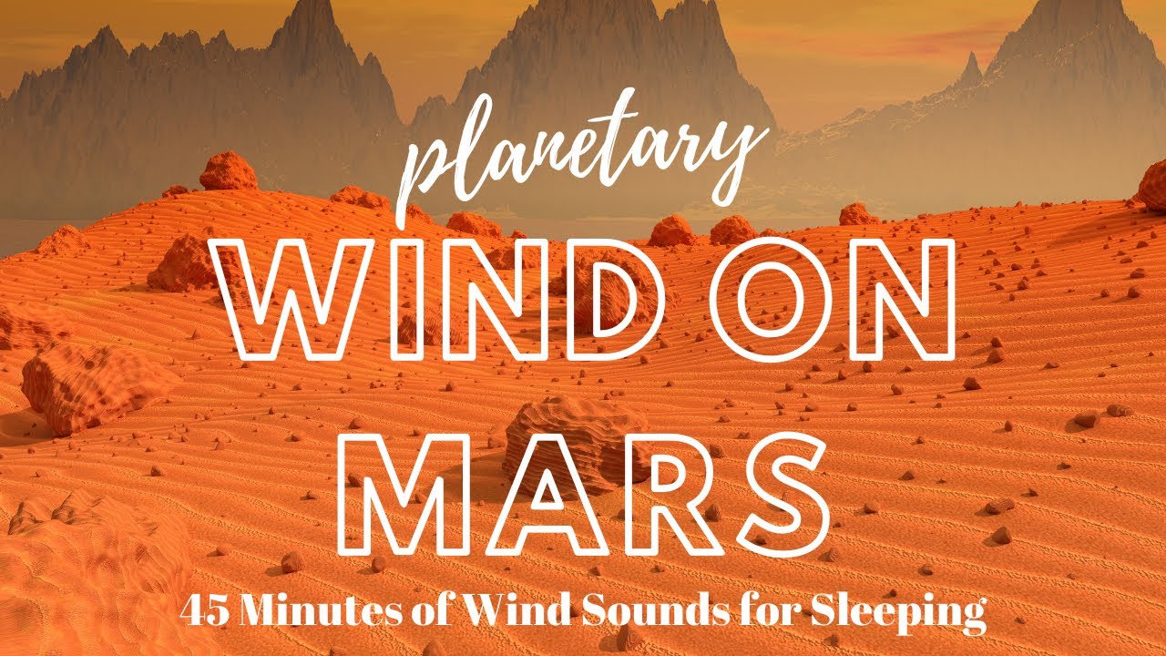 Wind on Mars | Sounds for Sleeping | 45 Minutes