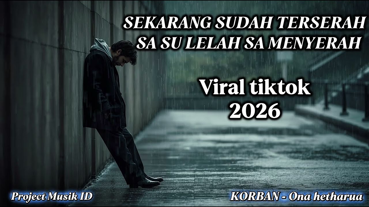 SEKARANG SUDAH TERSERAH SA SU LELAH SA MENYERAH// KORBAN - Ona Hetharua ( lirik ) | Project Musik ID
