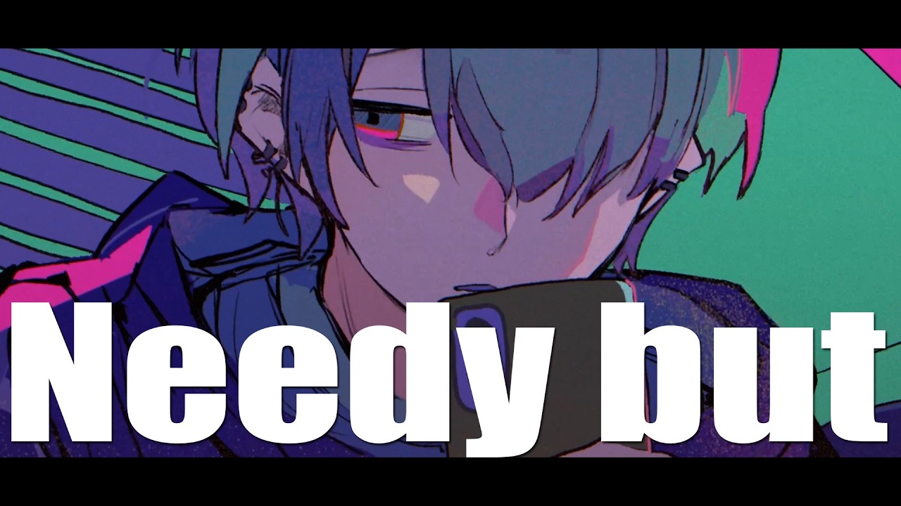【MV】『Needy but』by オキタ | #ヨルタナ