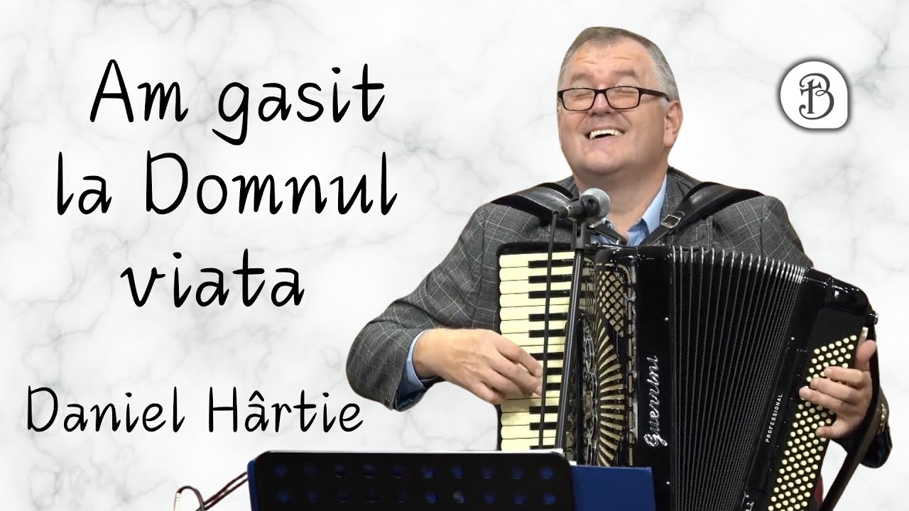 Daniel Hârtie | Am găsit la Domnul viața | Betel Reus |