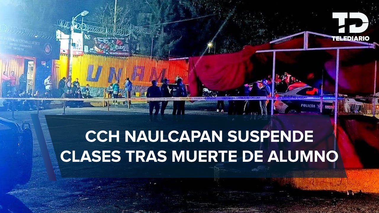CCH Naucalpan cancela clases tras enfrentamiento con petardos que dejó un muerto