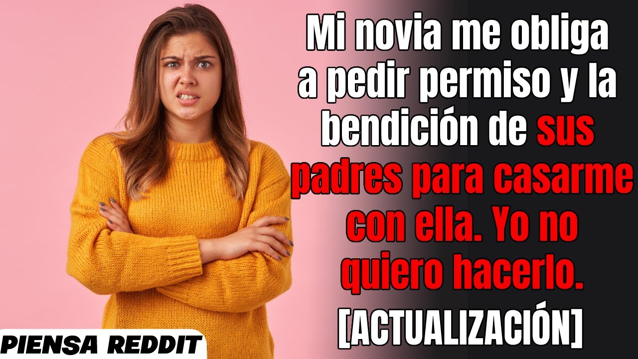Me niego a pedirle permiso al padre de mi novia para casarme con ella.
