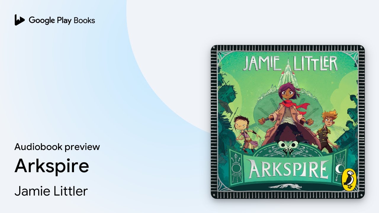 Arkspire by Jamie Littler &middot; Audiobook preview