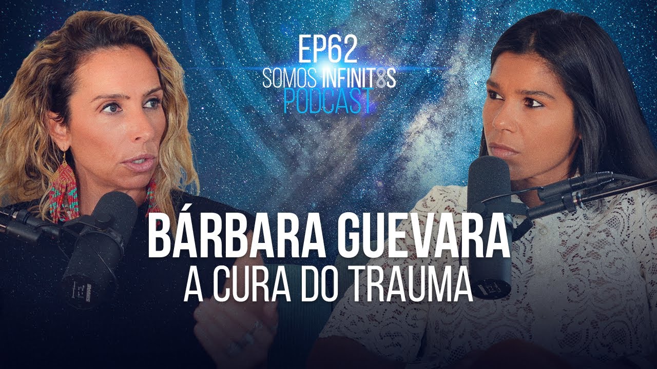 EP62 - Bárbara Guevara - A Cura do Trauma