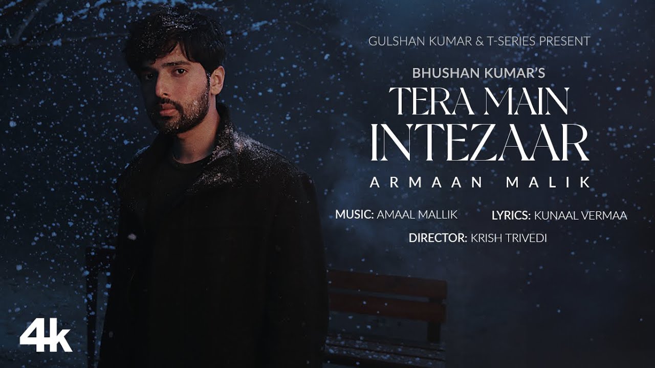 Tera Main Intezaar (Official Music Video): Armaan Malik |Amaal Mallik,Kunaal Vermaa |Krish|Bhushan K