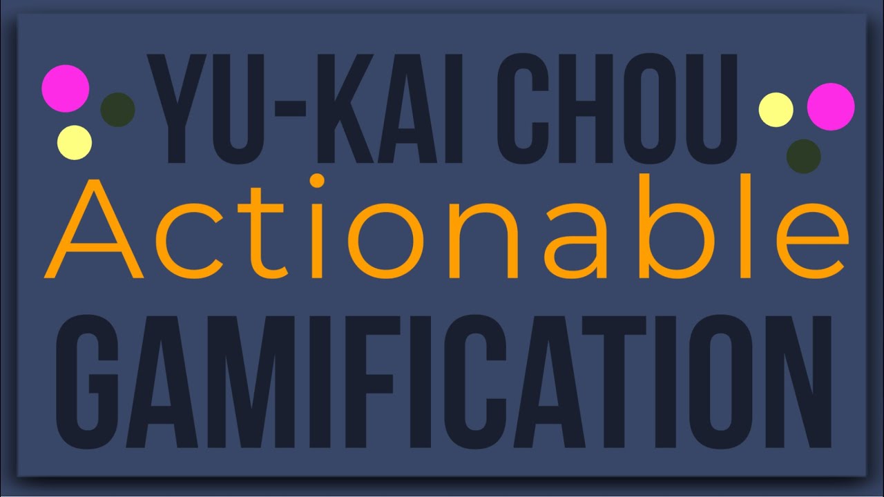 Actionable Gamification by Yu-Kai Chou: Animated Summary