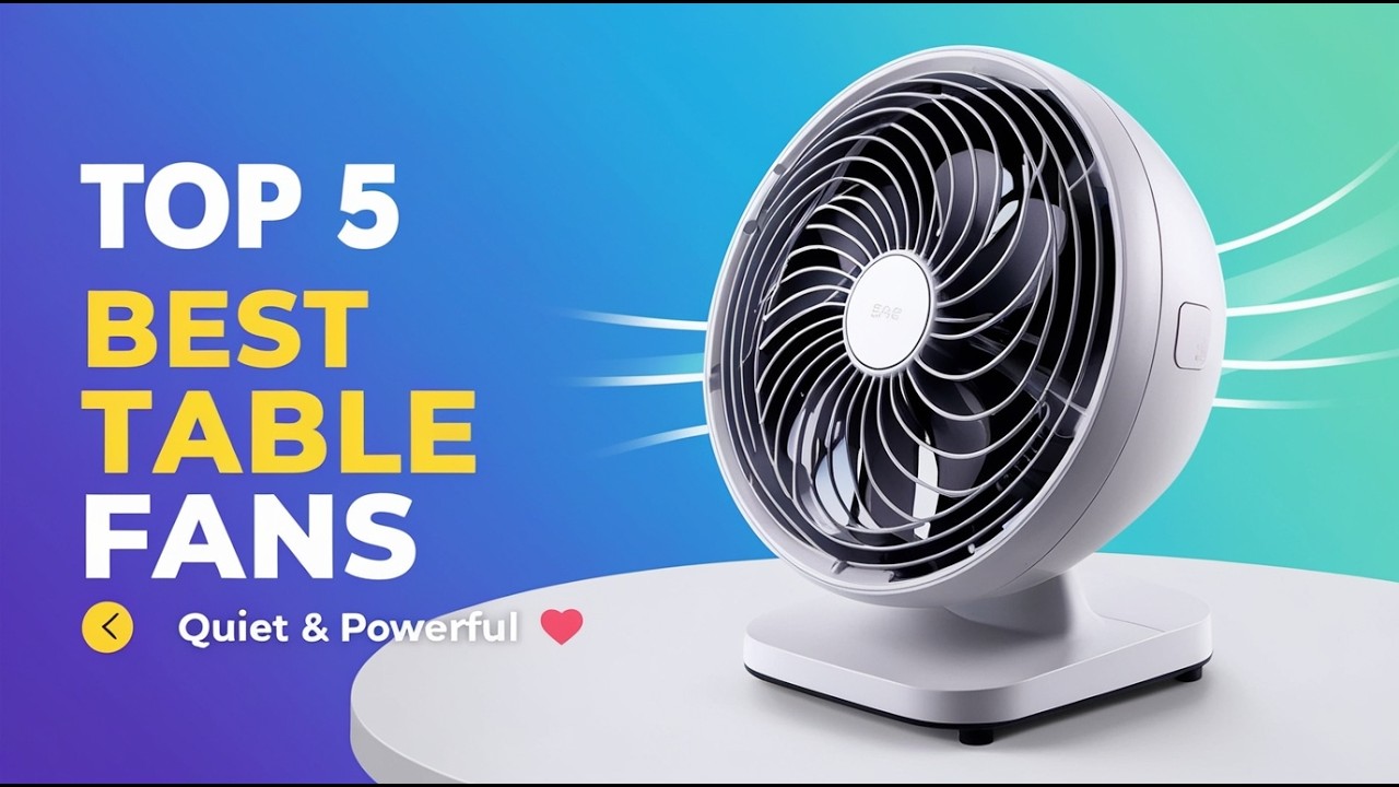 Top 5 Best Table Fans 2026 ❄️ Powerful & Quiet Cooling