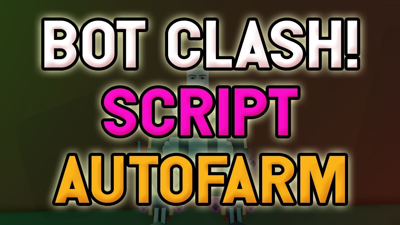 Bot Clash! script &ndash; (AutoBoss, Autofarm, AutoQuest)