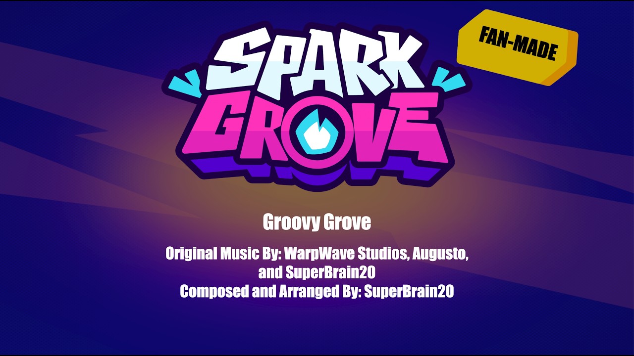 Spark Grove - Groovy Grove - Fan-Made Spark Grove Music - SuperBrain20