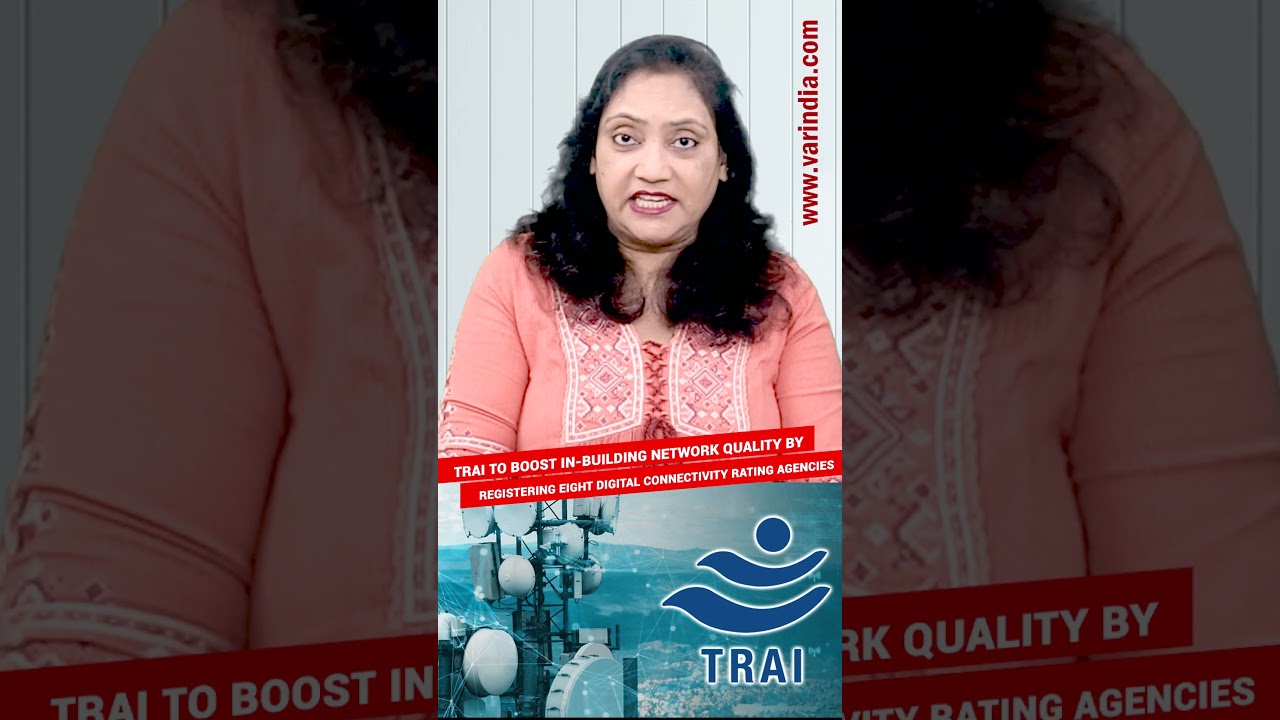 TRAI to boost in-building network quality by registering eight digital connectivity rating agencies