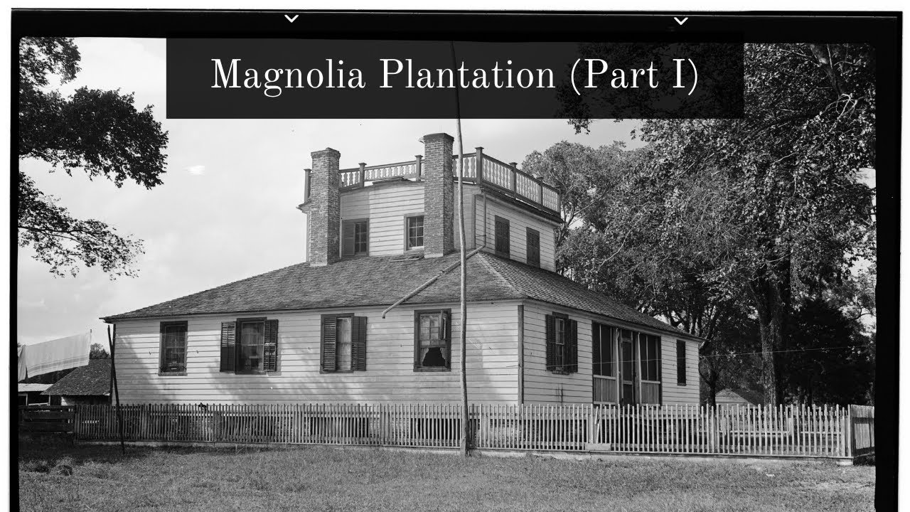 Magnolia Plantation (Part I)
