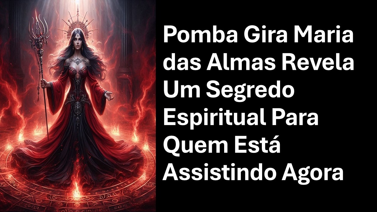 Pomba Gira Maria das Almas Revela Um Segredo Espiritual Para Quem Está Assistindo Agora