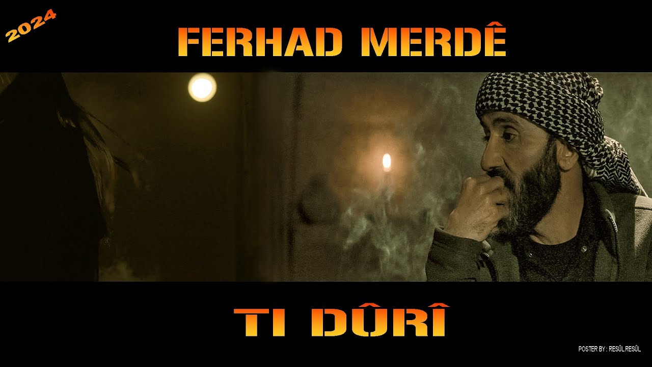 Ferhad Merdê .. ti dûrî ..