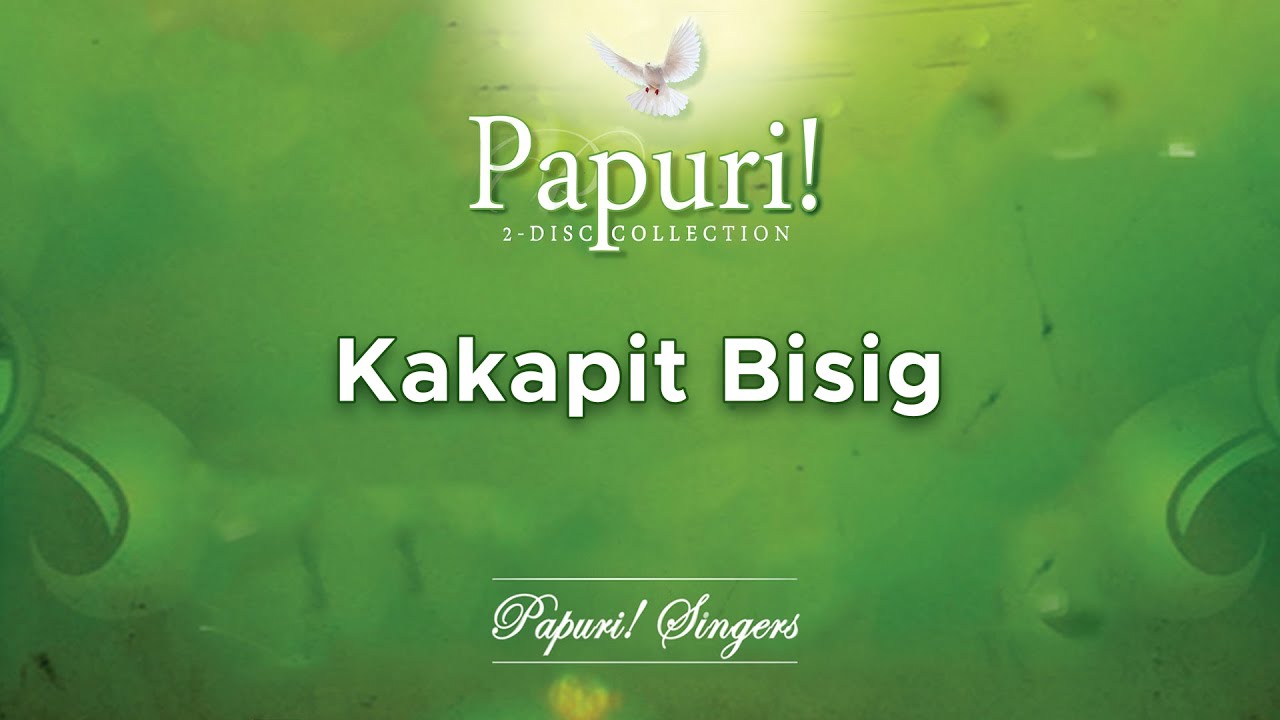 Papuri! Singers - Kakapit Bisig (Official Audio)
