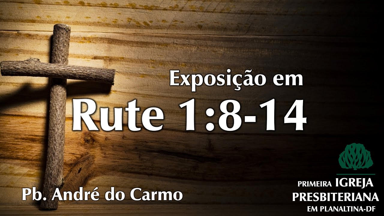 Exposição em Rute 1:8-14 - Pb André do Carmo