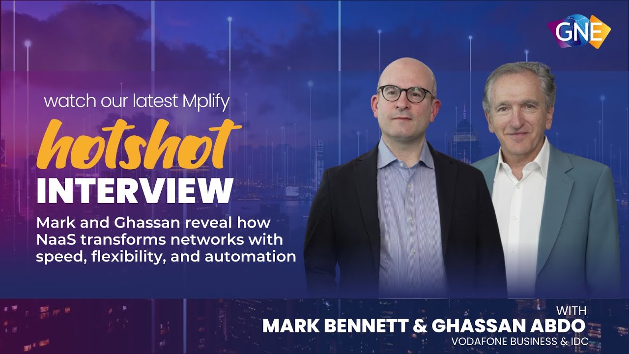 Mplify GNE 2025 HOTShot series – NaaS redefines enterprise networks