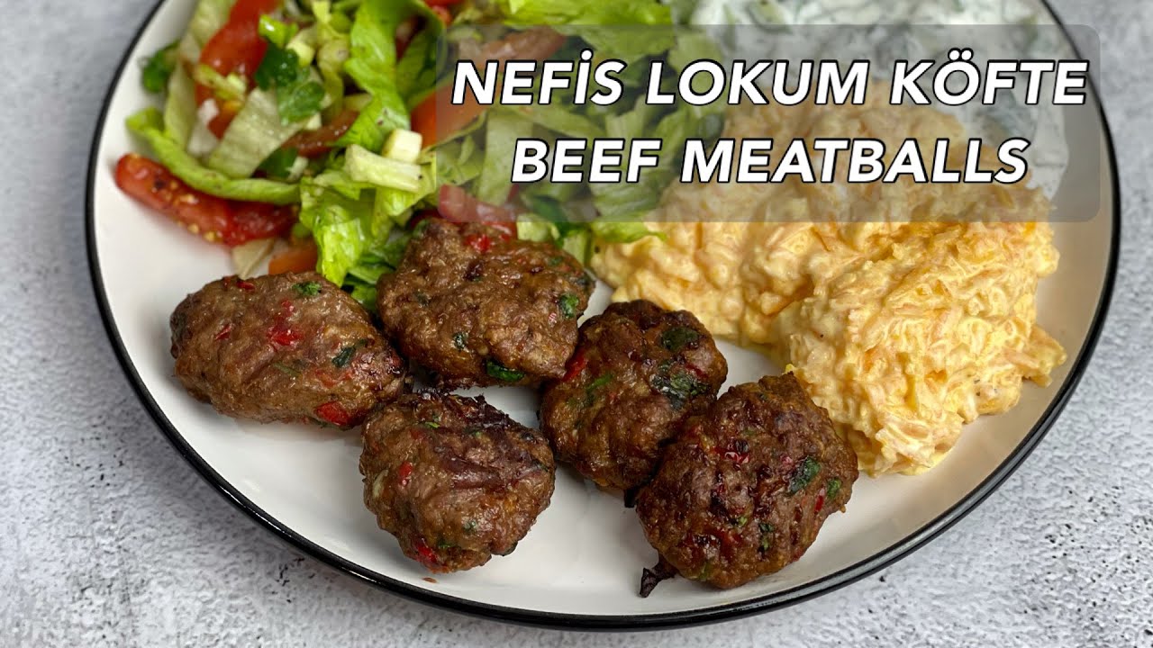 NEFİS LOKUM KÖFTE | DELICIOUS BEEF MEATBALLS
