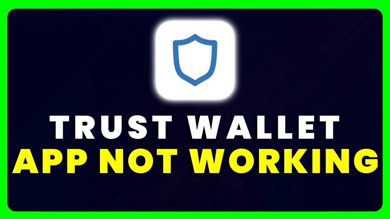 Trust Wallet App Not Working: How to Fix Trust Wallet App Not Working