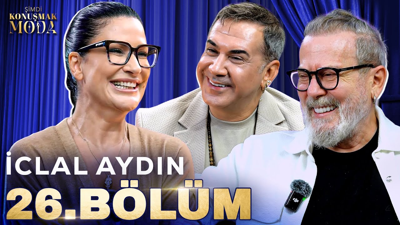 Şimdi Konuşmak Moda 26. Bölüm: İclal Aydın