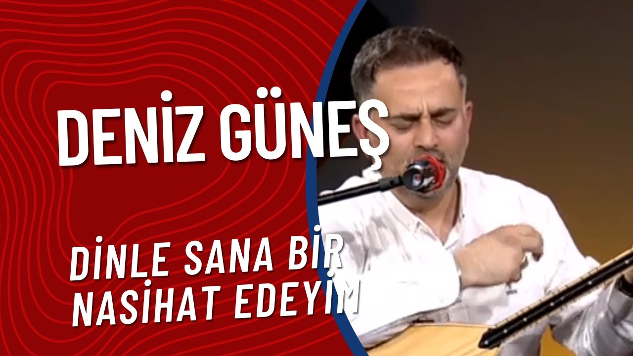 Deniz Güneş -  Dinle Sana Bir Nasihat Edeyim