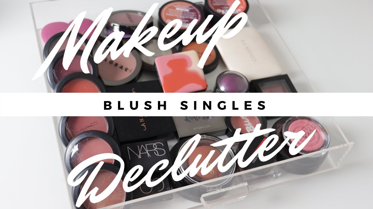 Makeup Declutter 2019 | Blush Singles