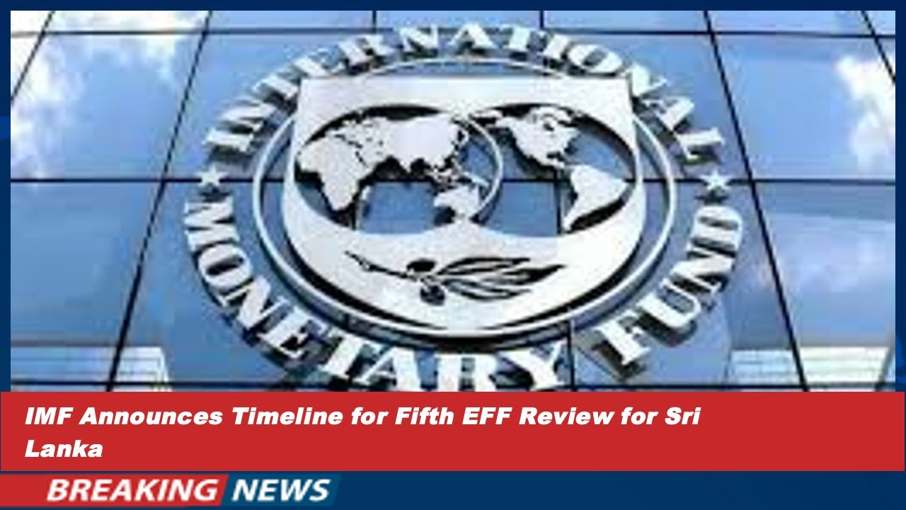 IMF Announces Timeline for Fifth EFF Review for Sri Lanka
