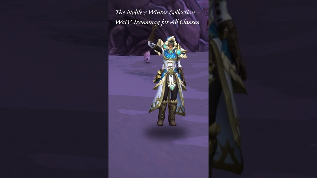 The Noble's Winter Collection – WoW Transmog for All Classes | Mog & Manor