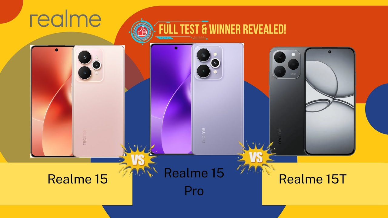 Realme Comparison Review: 15 vs 15 Pro vs 15T – Camera, Battery & Performance Test