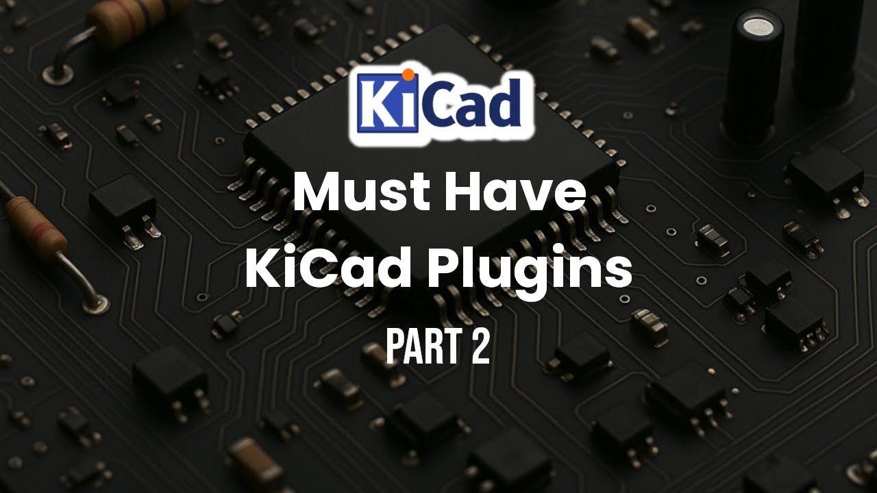 Необходимые плагины KiCad 9 для проектировщиков печатных плат | Часть 2 | Учебное пособие по KiCa...