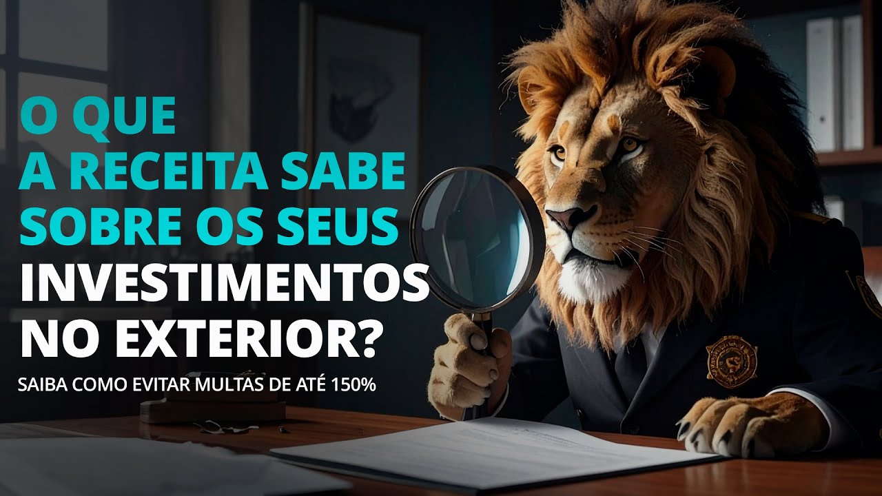 FIM DO SIGILO BANCÁRIO? A RECEITA SABE SOBRE SEUS INVESTIMENTOS NO EXTERIOR | E AGORA?