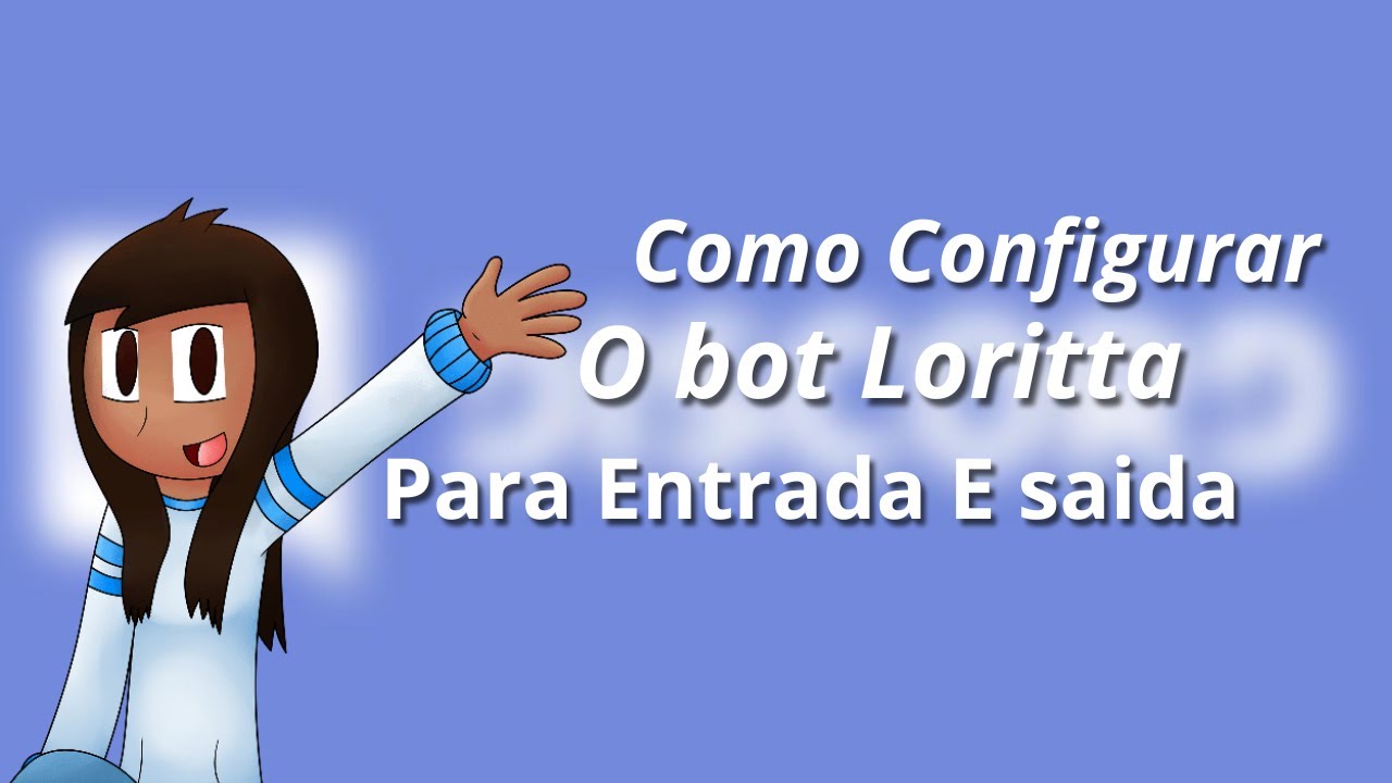 Como Configurar a Loritta Para Entrada E Saida!!!!!!