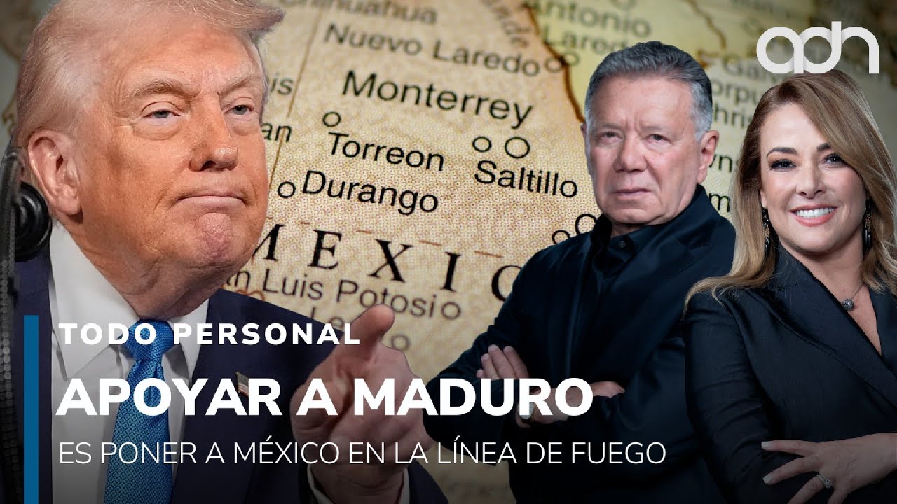 Apoyar a Maduro es poner a México en la línea de fuego I Todo Personal
