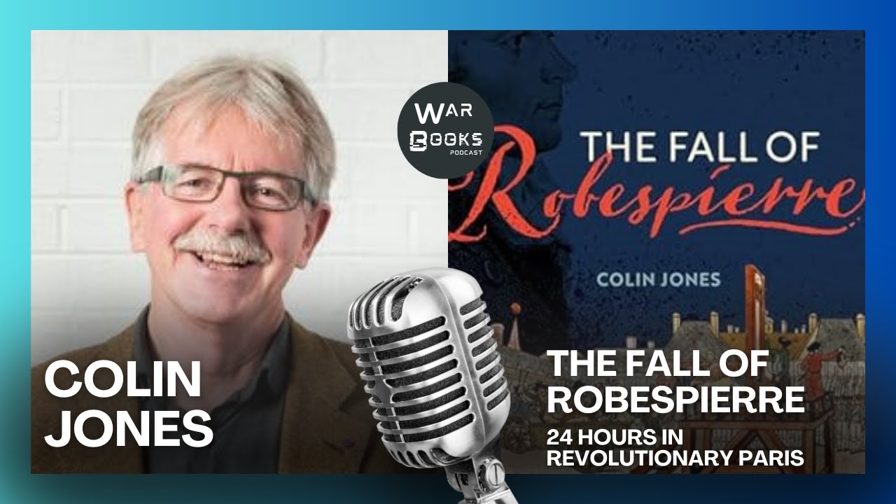 French Revolution – The Fall of Robespierre– Colin Jones (Author Interview, 2024)