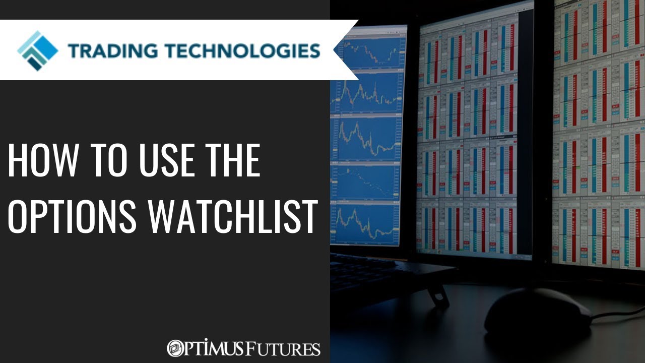 TT&reg; Platform - How to use the Options Watchlist Widget | Optimus Futures